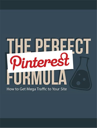 The Perfect Pinterest Formula eBook: How to Get Mega Traffic to Your Site
